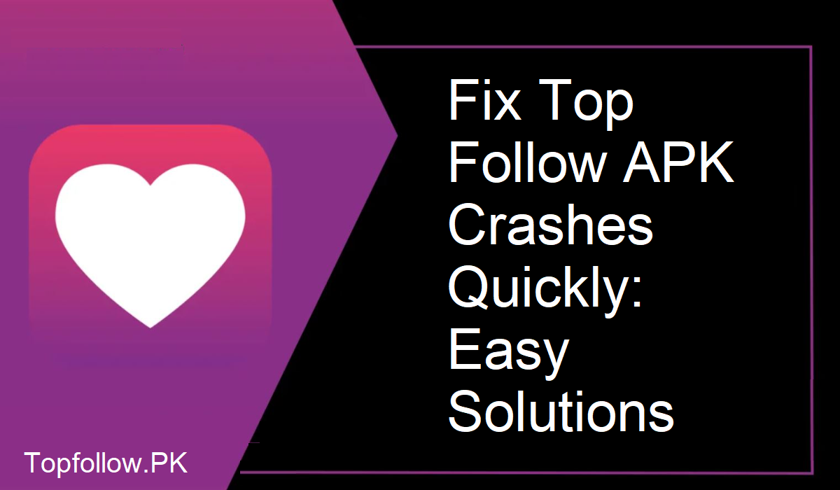 Top Follow APK Crashing Solution