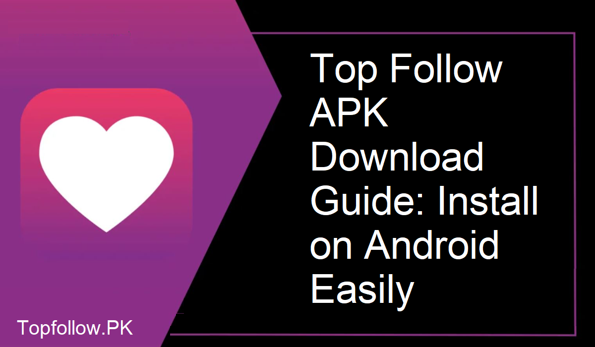 Top Follow APK Install Guide