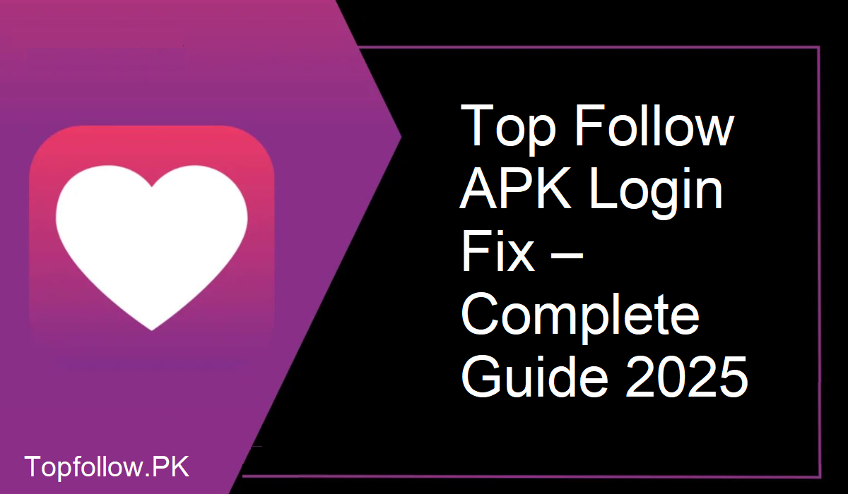 Top Follow APK Login Issue Fix